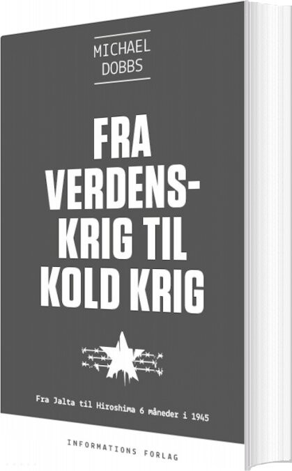 Fra Verdenskrig Til Kold Krig - Michael Dobbs - Bog - Informations Forlag