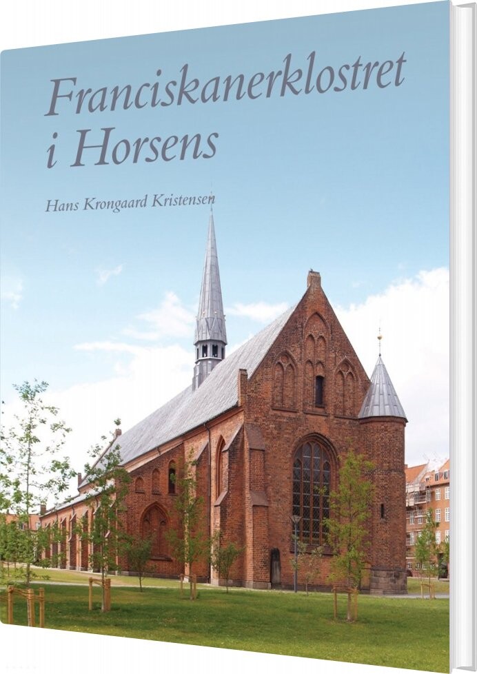 Franciskanerklosteret I Horsens - Hans Krongaard Kristensen - Bog - Aarhus Universitetsforlag