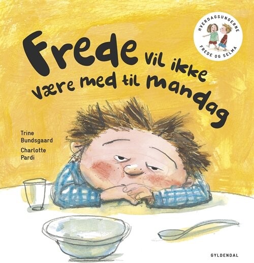 Frede Og Selma 2 Frede Vil Ikke Være Med Til Mandag - Trine Bundsgaard - Bog - Gyldendal