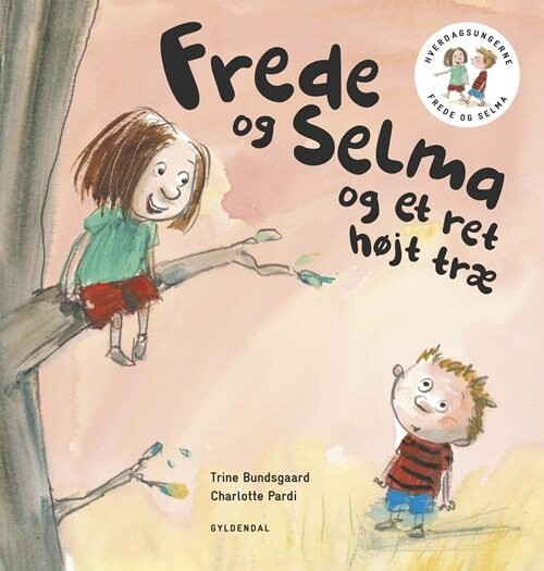 Frede Og Selma 1 Frede Og Selma Og Et Ret Højt Træ - Trine Bundsgaard - Bog - Gyldendal