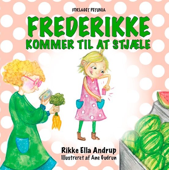 Frederikke Kommer Til At Stjæle - Rikke Ella Andrup - Bog - Petunia