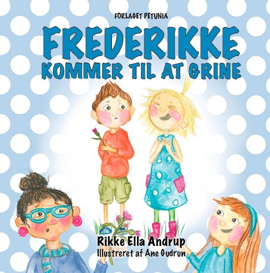 Frederikke Kommer Til At Grine - Rikke Ella Andrup - Bog - Petunia