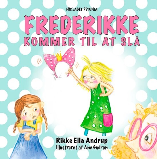 Frederikke Kommer Til At Slå - Rikke Ella Andrup - Bog - Petunia