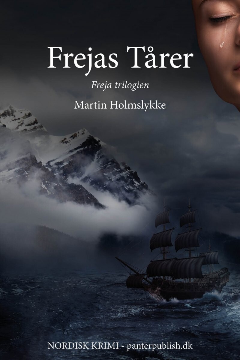 Frejas Tårer - Freja-trilogien Iii - Martin Holmslykke - Bog - Panterpublish.dk