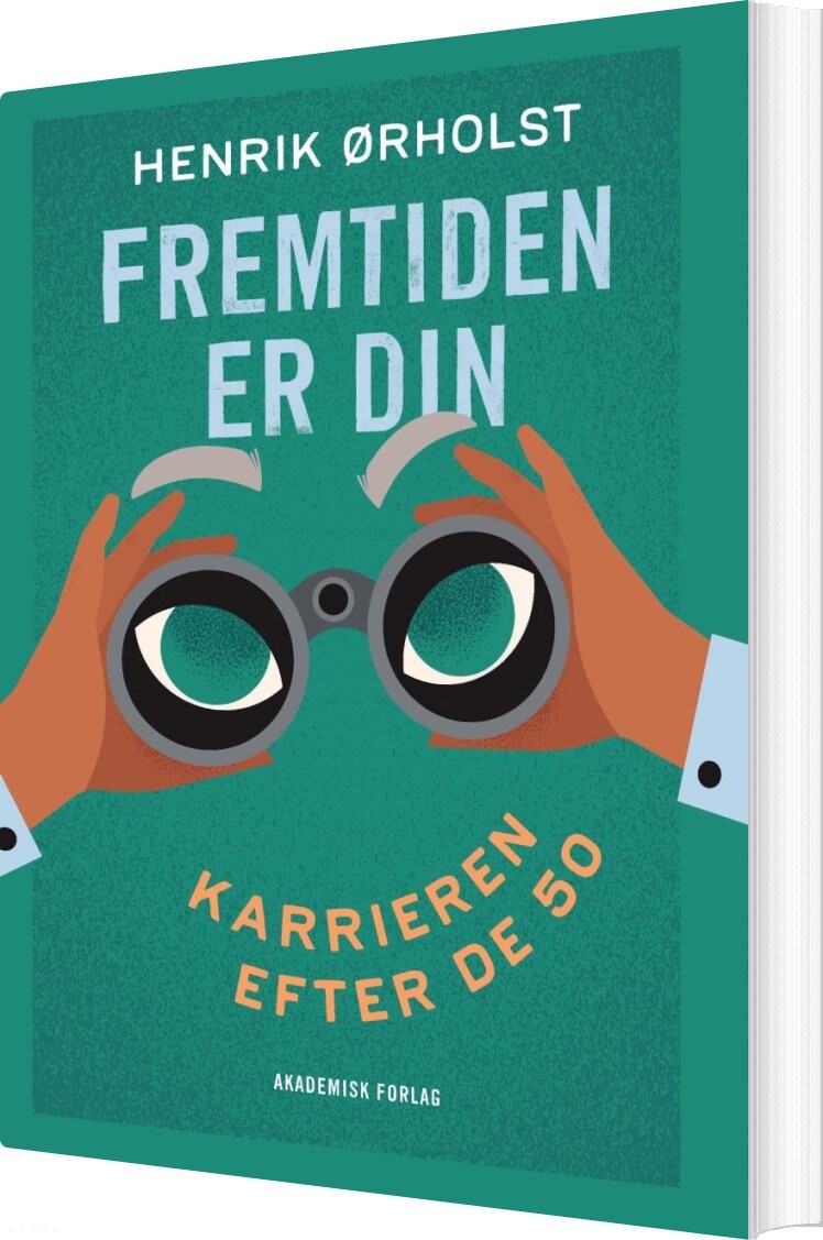Fremtiden Er Din - Henrik ørholst - Bog - Akademisk Forlag
