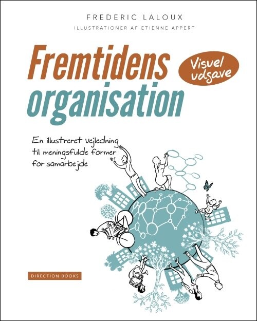 Fremtidens Organisation - Visuel Udgave - Frederic Laloux - Bog - Direction Books