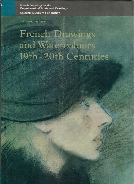 French Drawings And Watercolors -19th-20th Centuries - Jan Würtz Frandsen - English Book - Statens Museum For Kunst