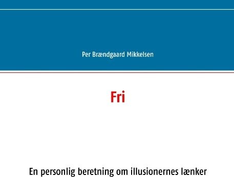 Fri - Per Brændgaard Mikkelsen - Bog - Books On Demand