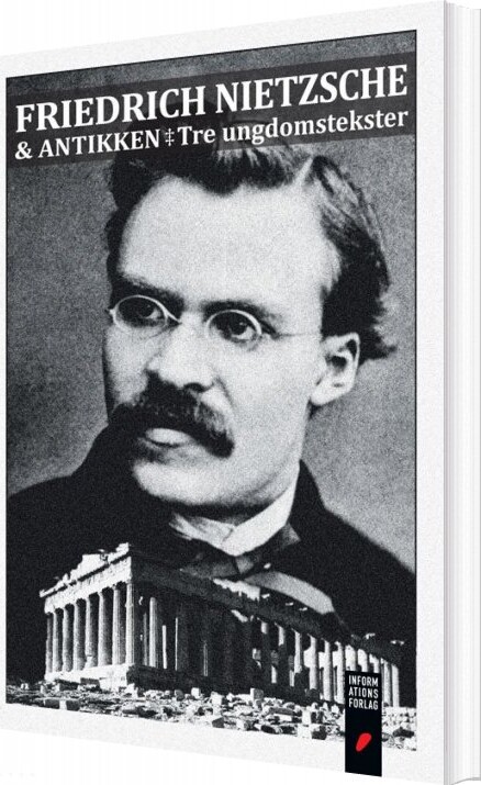 Friedrich Nietzsche Og Antikken - Friedrich Nietzsche - Bog - Informations Forlag