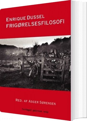 Frigørelsesfilosofi - Enrique Dussel - Bog - Politisk Revy