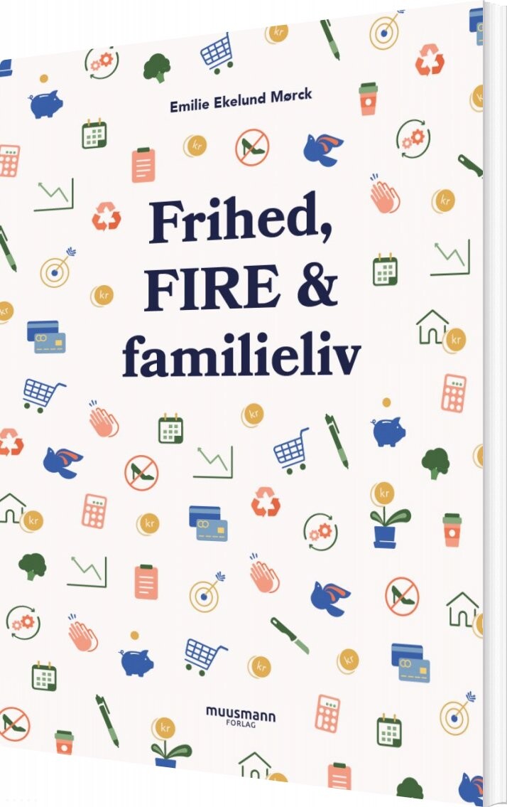 Frihed, Fire & Familieliv - Emilie Ekelund Mørck - Bog - Muusmann Forlag