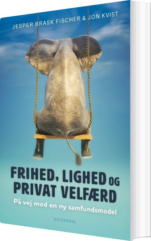 Frihed, Lighed Og Privat Velfærd - Jon Kvist - Bog - Gyldendal