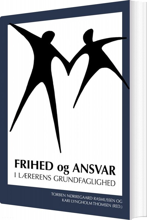 Frihed Og Ansvar - I Lærerens Grundfaglighed - Torben Nørregaard Rasmussen - Bog - Kvan