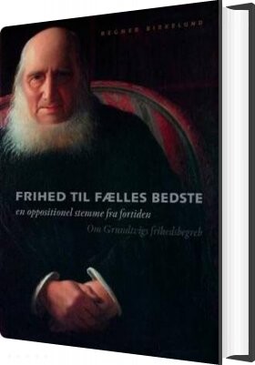 Frihed Til Fælles Bedste - Regner Birkelund - Bog - Aarhus Universitetsforlag