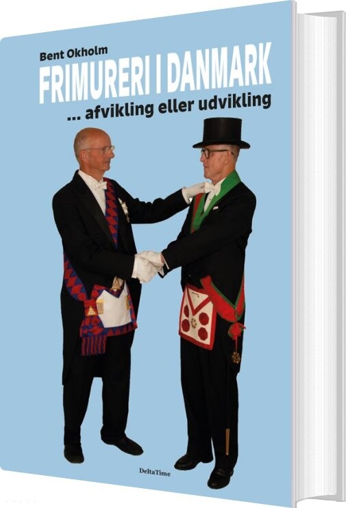 Frimureri I Danmark - Bent Okholm - Bog - Deltatime