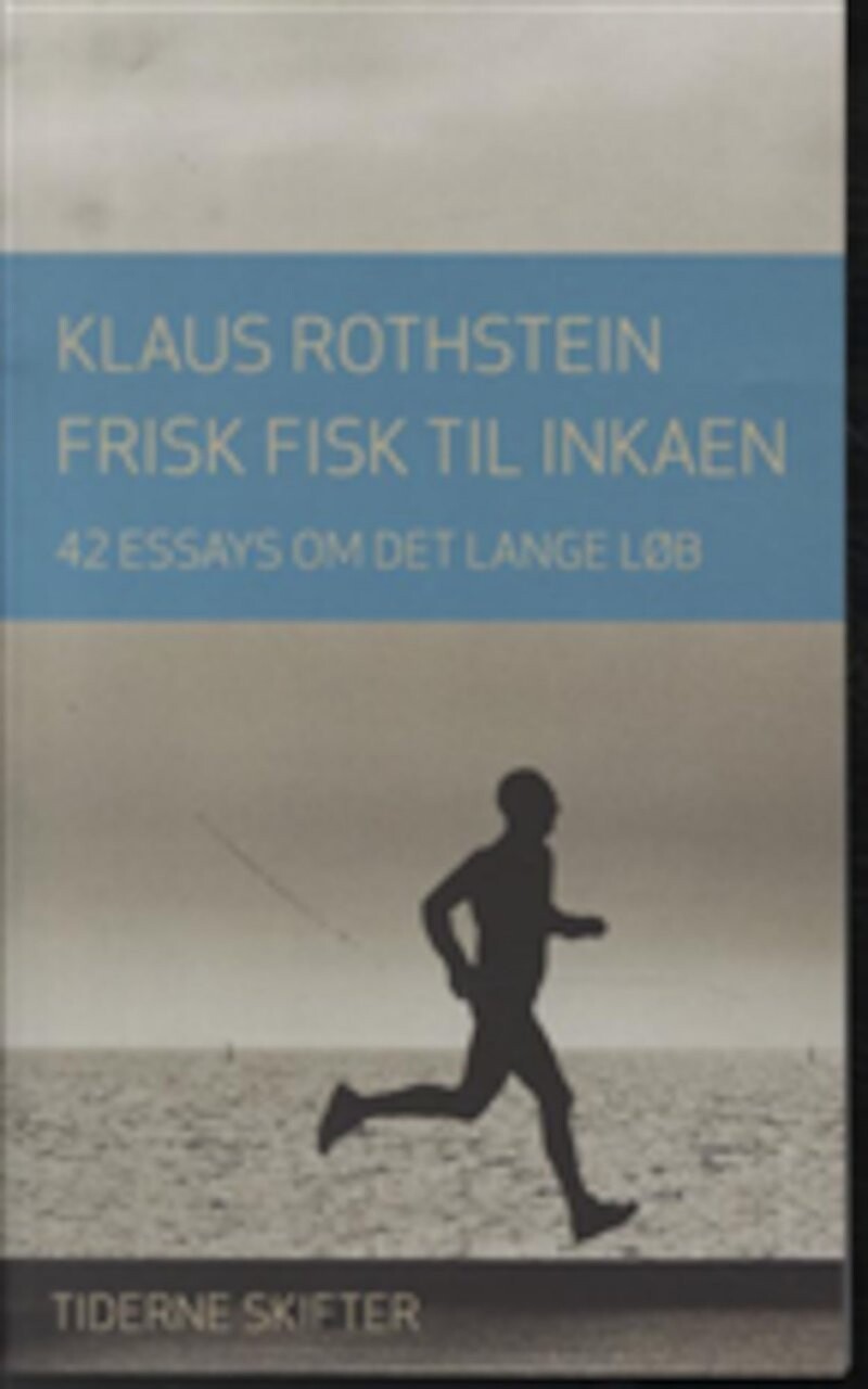 Frisk Fisk Til Inkaen - Klaus Rothstein - Bog - Tiderne Skifter