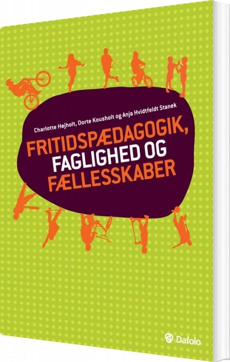 Fritidspædagogik, Faglighed Og Fællesskaber - Charlotte Højholt - Bog - Dafolo