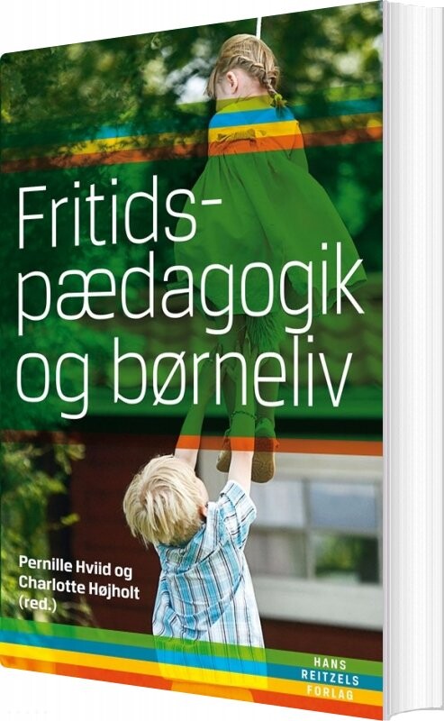 Fritidspædagogik Og Børneliv - Charlotte Højholt - Bog - Hans Reitzels Forlag