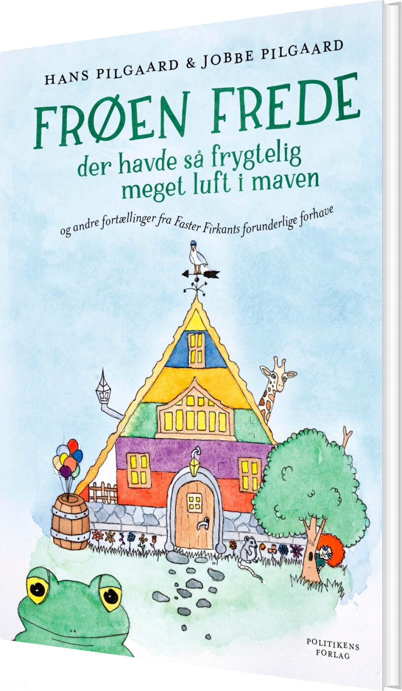 Frøen Frede Der Havde Så Frygtelig Meget Luft I Maven - Hans Pilgaard - Bog - Politikens Forlag