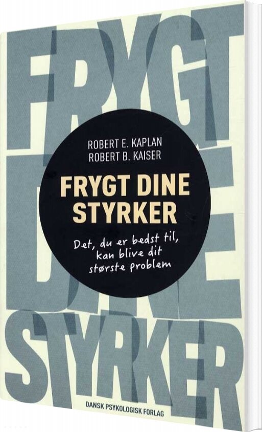 Frygt Dine Styrker - Robert E. Kaplan - Bog - Dansk Psykologisk Forlag