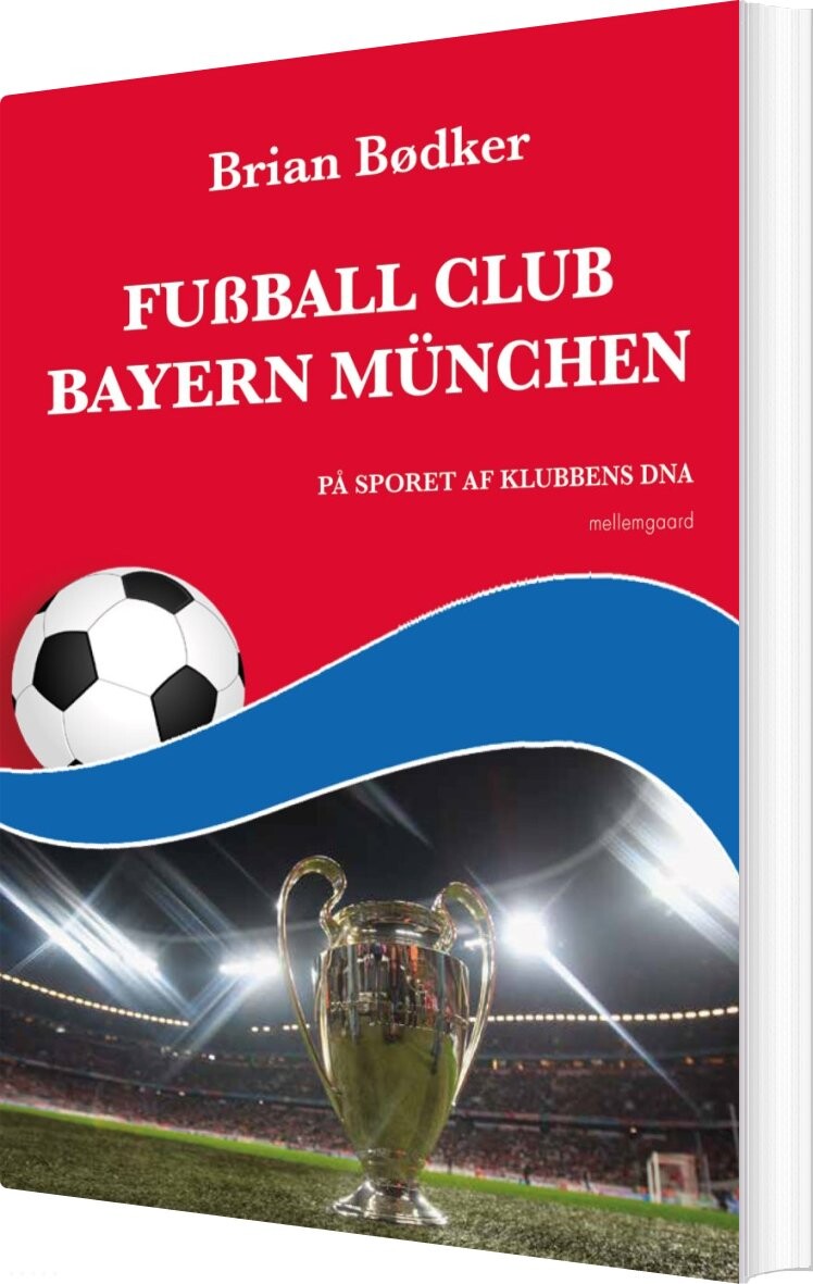 Fußball Club Bayern München - Brian Bødker - Bog - Mellemgaard