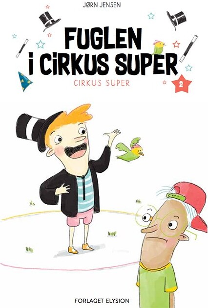 Fuglen I Cirkus Super - Jørn Jensen - Bog - Forlaget Elysion