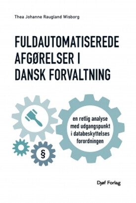 Fuldautomatiserede Afgørelser - Thea Johanne Raugland Wisborg - Bog - Djøf Forlag