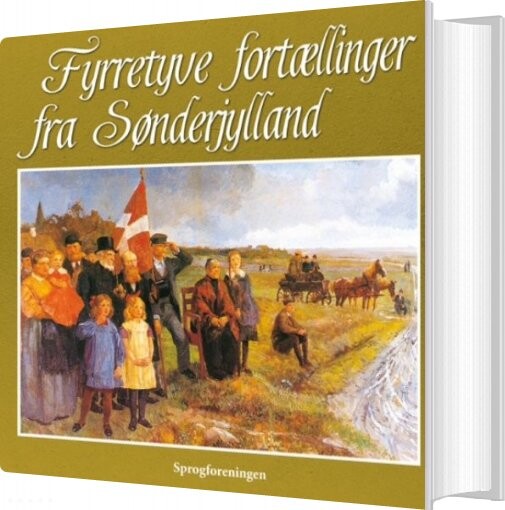 Fyrretyve Fortællinger Fra Sønderjylland - Frode Sørensen - Bog - Sprogforeningen