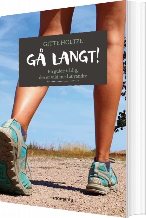 Gå Langt! - Gitte Holtze - Bog - Forlaget Momenta