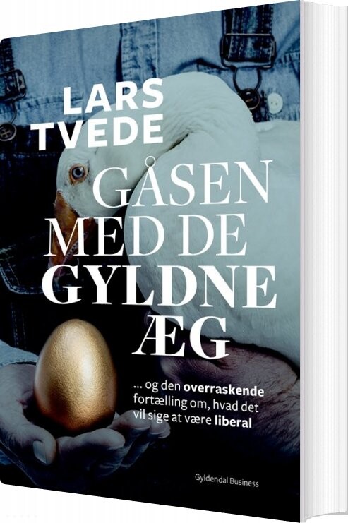 Gåsen Med De Gyldne æg - Lars Tvede - Bog - Gyldendal Business