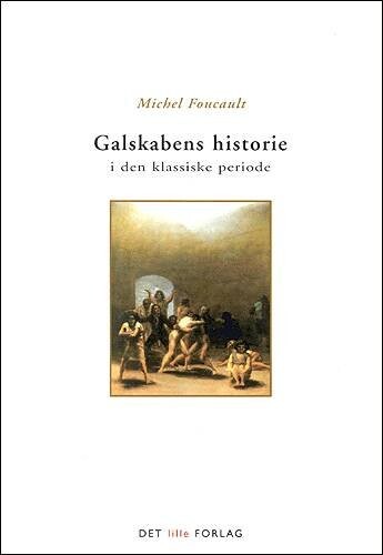 Galskabens Historie I Den Klassiske Periode - Michel Foucault - Bog - Akademisk Forlag