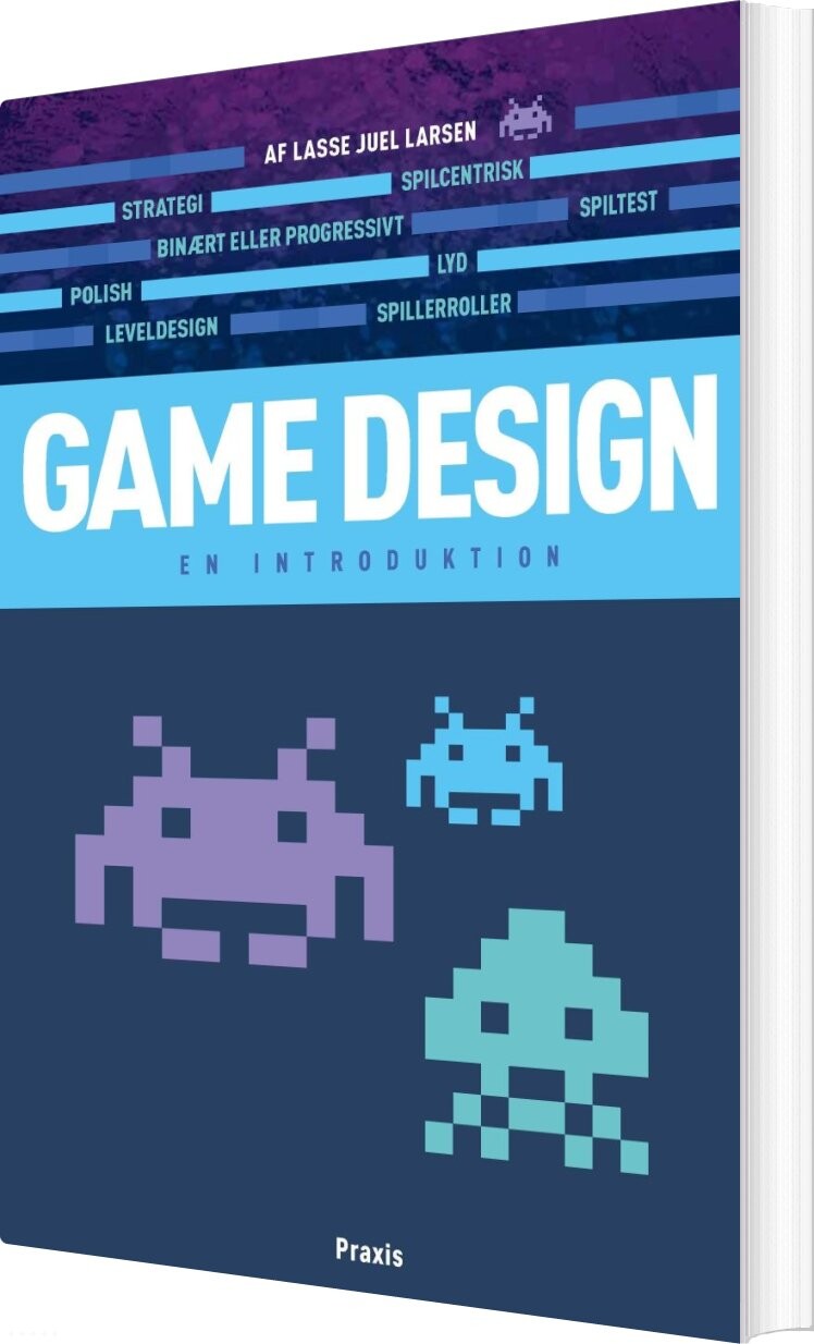 Game Design - Lasse Juel Larsen - Bog - Praxis
