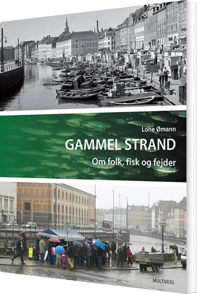 Gammel Strand - Om Folk, Fisk Og Fejder - Lone ømann - Bog - Multivers