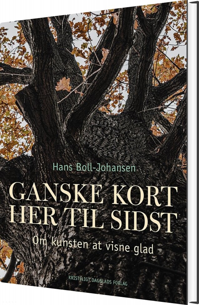 Ganske Kort Her Til Sidst - Hans Boll-johansen - Bog - Kristeligt Dagblads Forlag