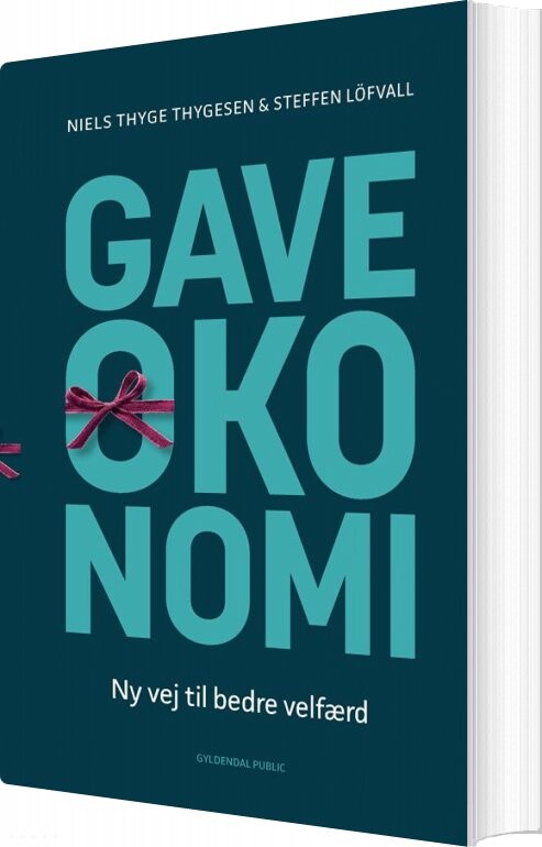 Gaveøkonomi Ny Vej Til Bedre Velfærd - Steffen Löfvall - Bog - Gyldendal Business