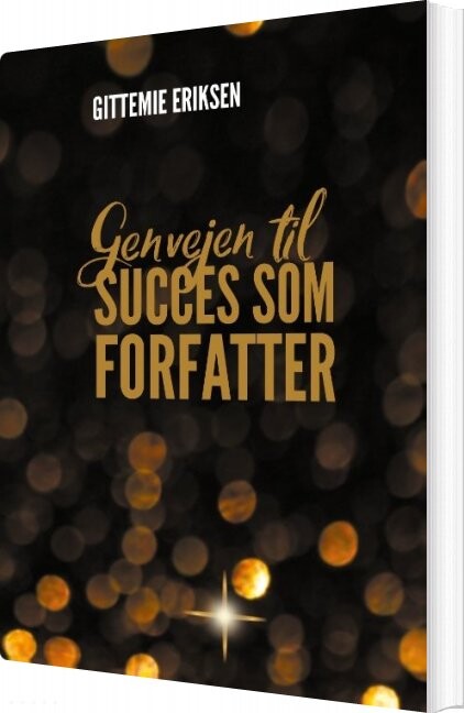 Genvejen Til Succes Som Forfatter - Gittemie Eriksen - Bog - Books On Demand