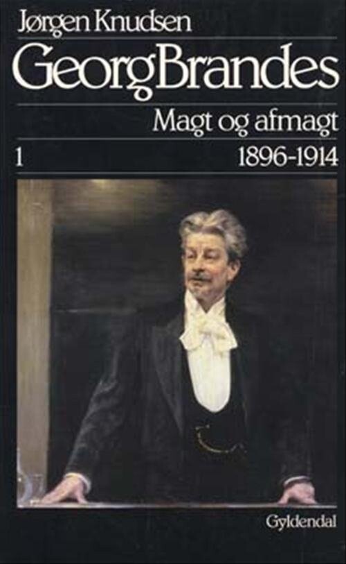 Georg Brandes, Magt Og Afmagt 1896-1914 - Jørgen Knudsen - Bog - Gyldendal