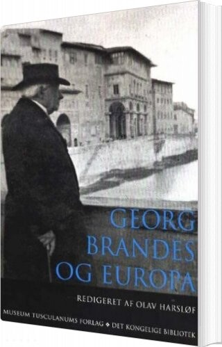 Georg Brandes Og Europa - Olav Harsløf - Bog - Museum Tusculanums Forlag