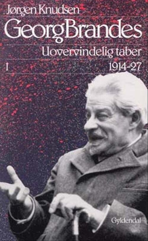 Georg Brandes, Uovervindelig Taber 1914-27, Illustreret - Jørgen Knudsen - Bog - Gyldendal