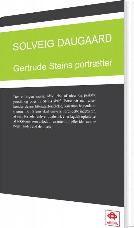 Gertrude Steins Portrætter - Solveig Daugaard - Bog - Arena