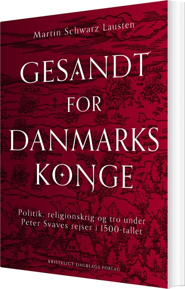 Gesandt For Danmarks Konge - Martin Schwarz Lausten - Bog - Kristeligt Dagblads Forlag