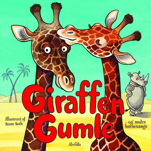 Giraffen Gumle - Og Andre Børnesange - Bente Bech - Bog - Forlaget Alvilda