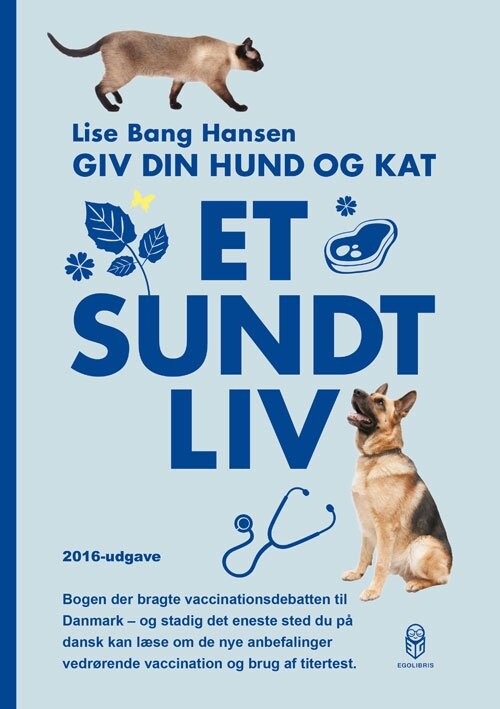 Giv Din Hund Og Kat Et Sundt Liv - Lise Bang Hansen - Bog - Egolibris