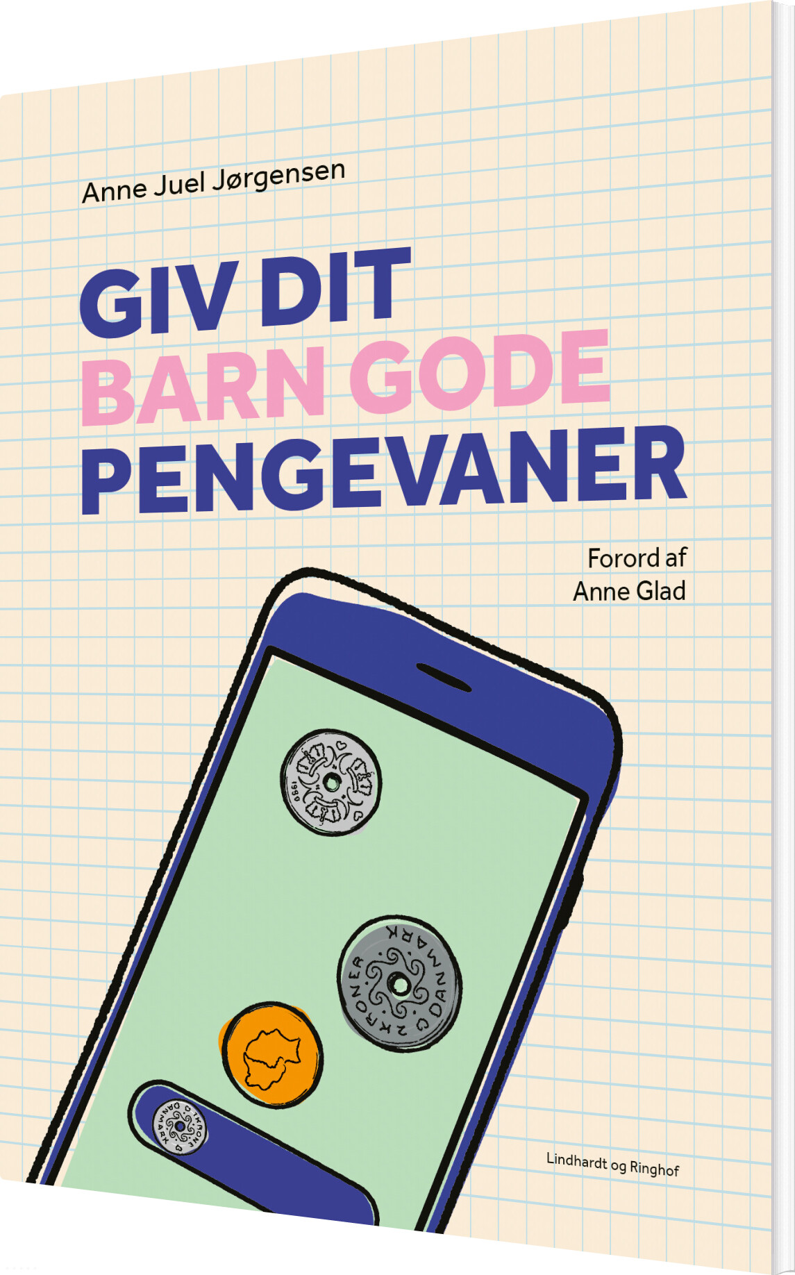 Giv Dit Barn Gode Pengevaner - Anne Juel Jørgensen - Bog - Lindhardt Og Ringhof