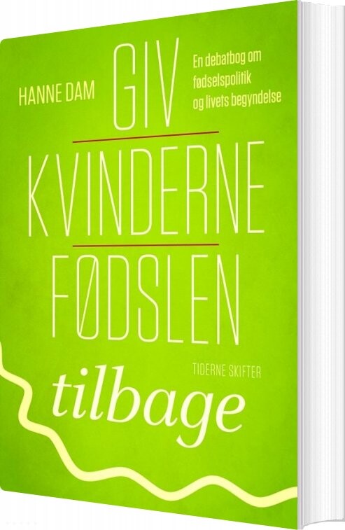 Giv Kvinderne Fødslen Tilbage - Hanne Dam - Bog - Gyldendal