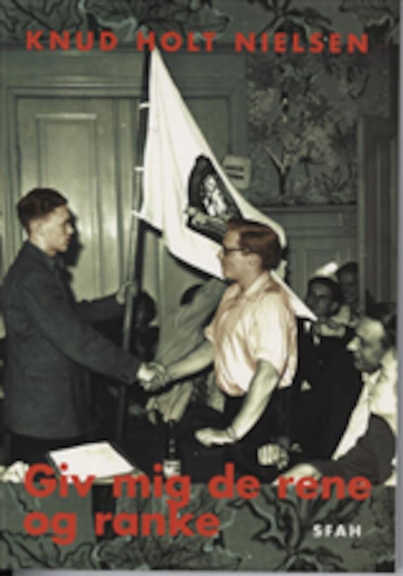 Giv Mig De Rene Og Ranke - Knud Holt Nielsen - Bog - Sfah