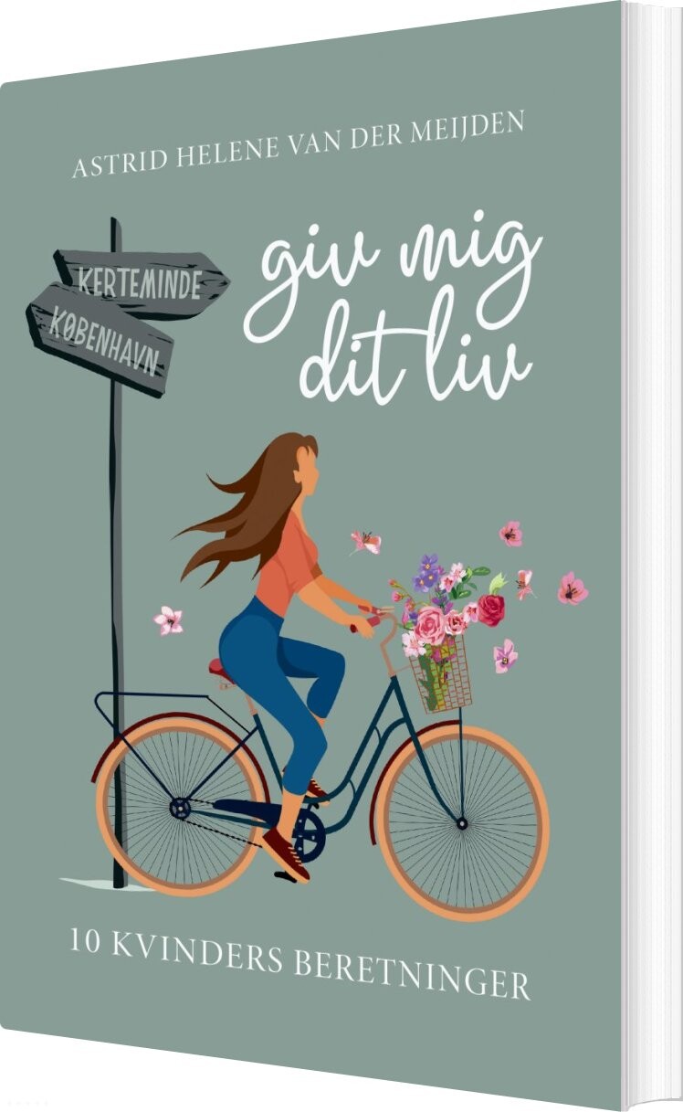 Giv Mig Dit Liv - Astrid Helene Van Der Meijden - Bog - Forlaget Forfatterskabet.dk