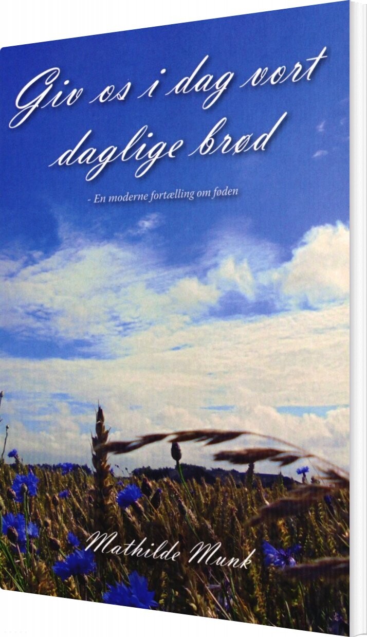 Giv Os I Dag Vort Daglige Brød - Mathilde Munk - Bog - Aras