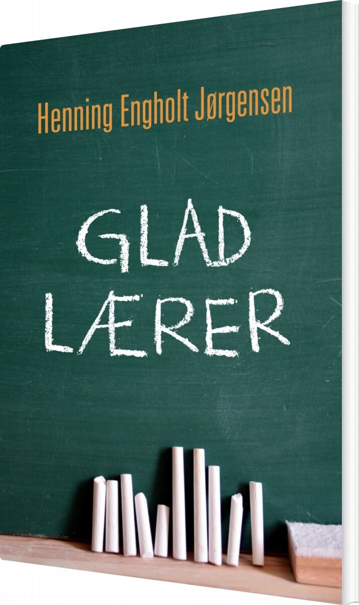 Glad Lærer - Henning Engholt Jørgensen - Bog - Forlaget Forfatterskabet.dk