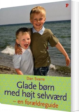 Glade Børn Med Højt Selvværd - Dan Svarre - Bog - Politikens Forlag